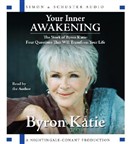 Your Inner Awakening: The Work of Byron Katie by Byron Katie