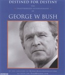 Destined for Destiny: The Unauthorized Autobiography of George W. Bush by Scott Dikkers