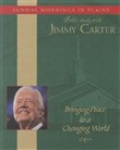 Bringing Peace to a Changing World: Sunday Mornings in Plains by Jimmy Carter