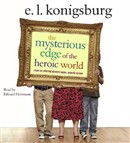 The Mysterious Edge of the Heroic World by E.L. Konigsburg