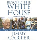 Beyond the White House by Jimmy Carter