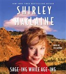 Sage-Ing While Age-Ing by Shirley MacLaine