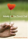 Actually, It Is Your Parents' Fault by Bernie Katz