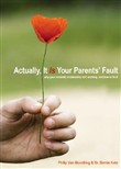Actually, It Is Your Parents' Fault by Bernie Katz