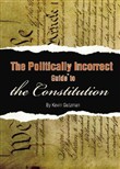 The Politically Incorrect Guide to the Constitution by Kevin Gutzman