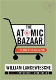 The Atomic Bazaar by William Langewiesche
