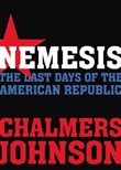 Nemesis: The Last Days of the American Republic by Chalmers Johnson