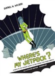 Where's My Jetpack? by Daniel H. Wilson