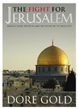 The Fight for Jerusalem by Dore Gold