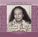 Awake in the Cosmic Dream by Paramahansa Yogananda