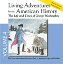 Living Adventures from American History, Volume 4: The Life and Times of George Washington by Allan Kelley