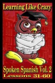 Learning Spanish Like Crazy: Spoken Spanish, Vol. 2