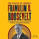 Franklin D. Roosevelt: The Making of America by Teri Kanefield