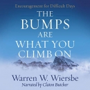 The Bumps Are What You Climb On by Warren Wiersbe