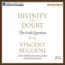 Divinity of Doubt: The God Question by Vincent Bugliosi