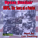 100%: The Story of a Patriot by Upton Sinclair