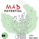 Mad Potential Podcast by Ben Mehl