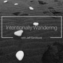Intentionally Wandering Podcast by Jeff Sandquist