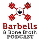 Barbells & Bone Broth Podcast by Kelsey Albers
