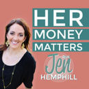 Her Money Matters: Money Talk For Women Podcast by Jen Hemphill