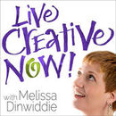 Live Creative Now Podcast by Melissa Dinwiddie