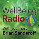 Well Being Radio Podcast by Brian Sanderoff