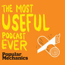 Popular Mechanics Most Useful Podcast Ever Podcast by Jacqueline Detwiler