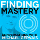 Finding Mastery Conversations Podcast by Michael Gervais