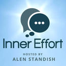 Inner Effort Podcast by Alen Standish
