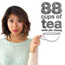 88 Cups of Tea with Yin Chang Podcast by Yin Chang