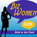 Biz Women Talk Podcast by Julie Foucht