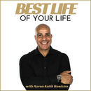 Best Life of Your Life Podcast by Aaron Hawkins