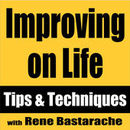 Improving on Life Podcast by Rene Bastarache