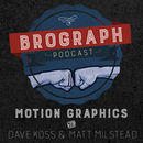 Brograph Motion Graphics Podcast by Dave Koss