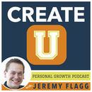 Create U Podcast by Jeremy Flagg