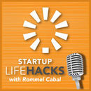 Startup Life Hacks Podcast by Rommel Cabal