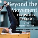 Beyond the Movement: The Pilates Podcast by Heidi Miller