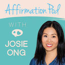 Affirmation Pod Podcast by Josie Ong