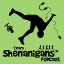 Team Shenanigans Podcast