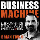 Business Machine Podcast by Brian Town