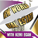 New World Real Estate Podcast by Kemi Egan