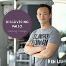 Discovering Paleo Podcast by Ken Liu