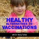 Healthy Alternatives to Vaccinations Podcast by Nancy Tarlow