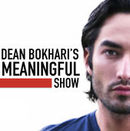 Meaningful Show Podcast by Dean Bokhari