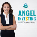 Angel Investing Podcast by Tatyana Gray