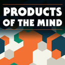 Products of the Mind Podcast by David Lizerbram