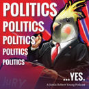 Politics Politics Politics Podcast by Justin Young