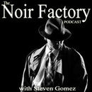 Noir Factory Podcast by Steven Gomez