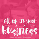 All Up in Your Lady Business Podcast by Jessica Stansberry