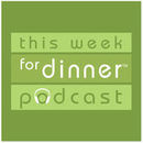 This Week for Dinner Podcast by Jane Maynard